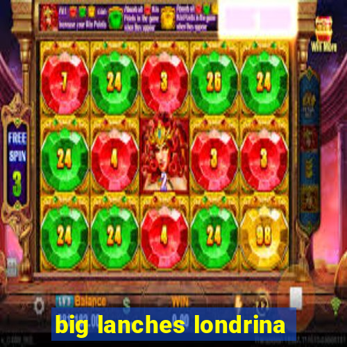 big lanches londrina